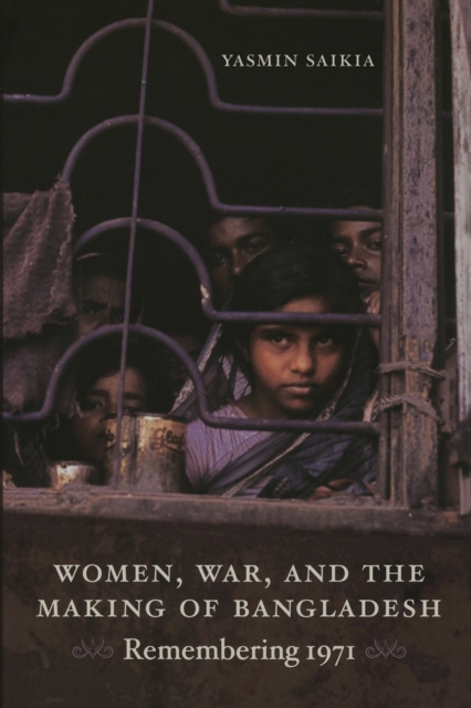 Women, War, and the Making of Bangladesh : Remembering 1971, Paperback / softback Book