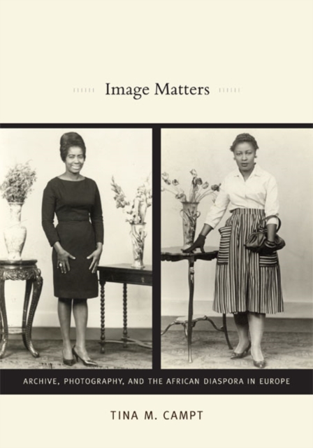 Image Matters : Archive, Photography, and the African Diaspora in Europe, Paperback / softback Book