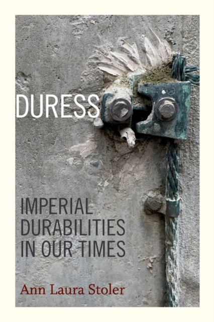 Duress : Imperial Durabilities in Our Times, Paperback / softback Book
