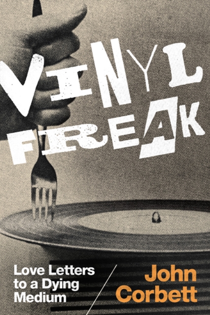 Vinyl Freak : Love Letters to a Dying Medium, PDF eBook