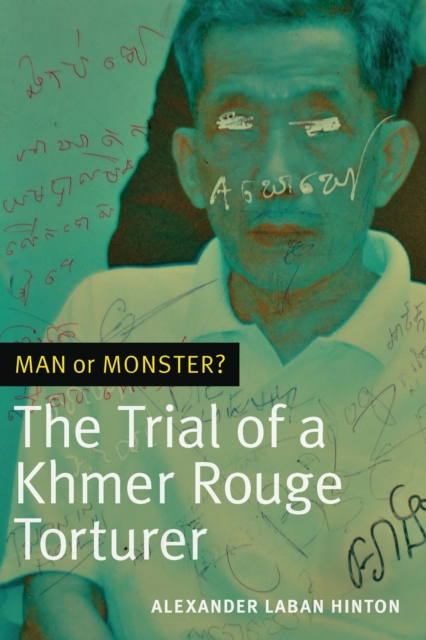 Man or Monster? : The Trial of a Khmer Rouge Torturer, PDF eBook