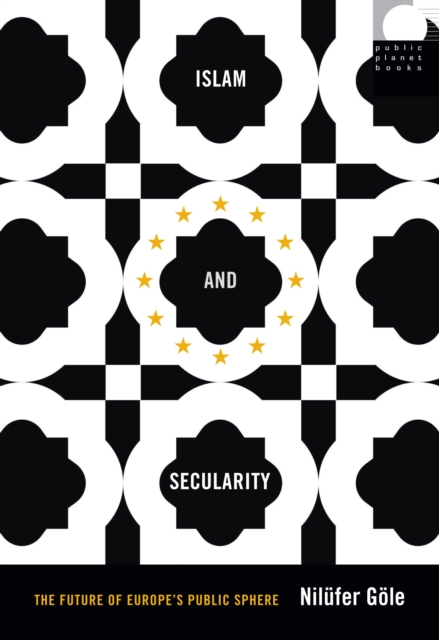 Islam and Secularity : The Future of Europe's Public Sphere, PDF eBook