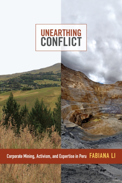 Unearthing Conflict : Corporate Mining, Activism, and Expertise in Peru, PDF eBook
