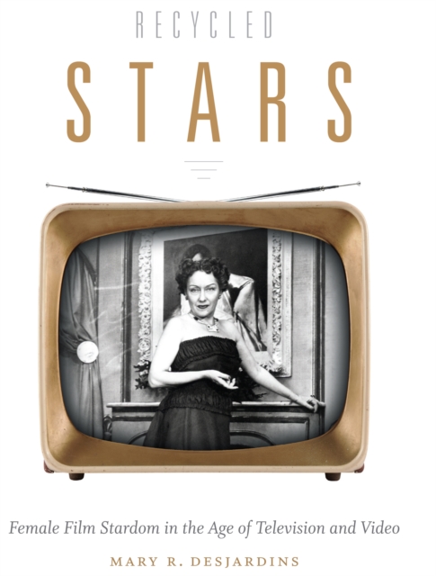 Recycled Stars : Female Film Stardom in the Age of Television and Video, PDF eBook