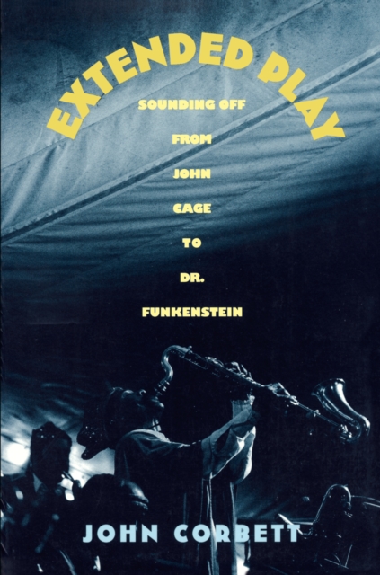 Extended Play : Sounding Off from John Cage to Dr. Funkenstein, PDF eBook