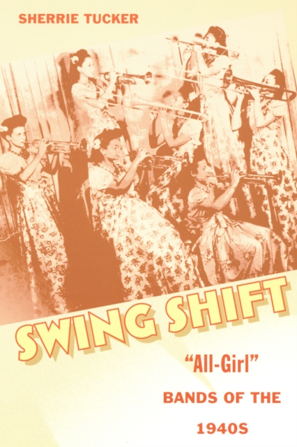 Swing Shift : "All-Girl" Bands of the 1940s, PDF eBook