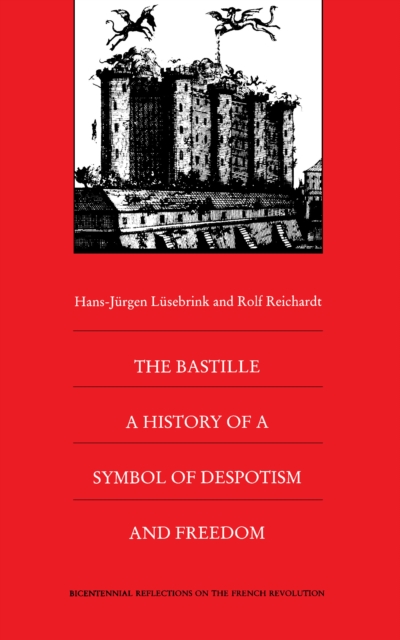 The Bastille : A History of a Symbol of Despotism and Freedom, PDF eBook