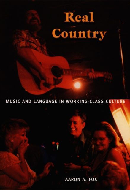 Real Country : Music and Language in Working-Class Culture, PDF eBook