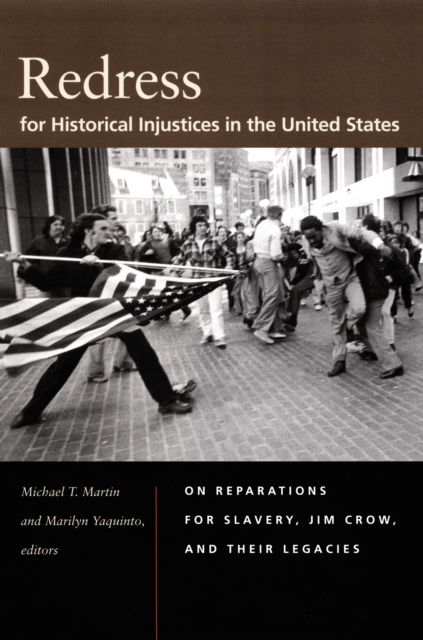 Redress for Historical Injustices in the United States : On Reparations for Slavery, Jim Crow, and Their Legacies, PDF eBook