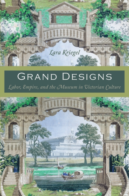 Grand Designs : Labor, Empire, and the Museum in Victorian Culture, PDF eBook