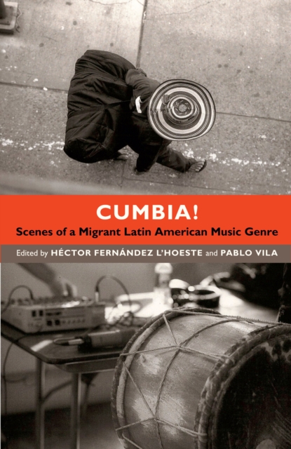 Cumbia! : Scenes of a Migrant Latin American Music Genre, PDF eBook