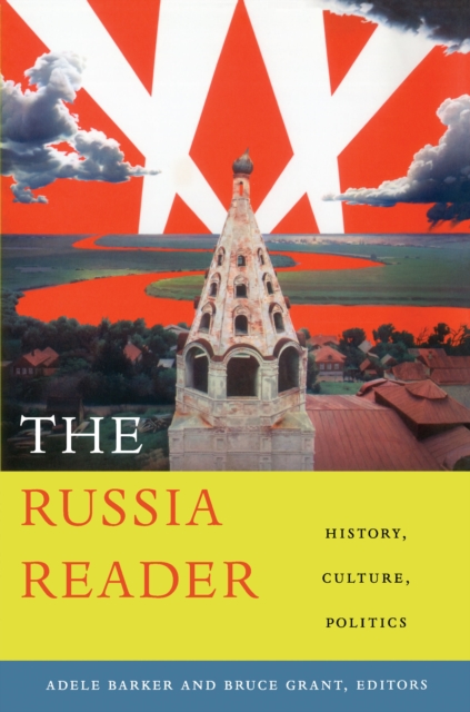 The Russia Reader : History, Culture, Politics, PDF eBook