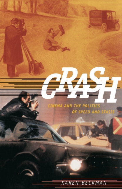 Crash : Cinema and the Politics of Speed and Stasis, PDF eBook