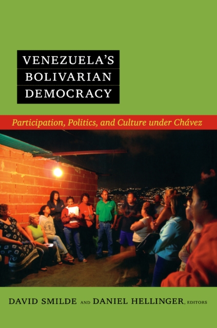 Venezuela's Bolivarian Democracy : Participation, Politics, and Culture under Chavez, PDF eBook