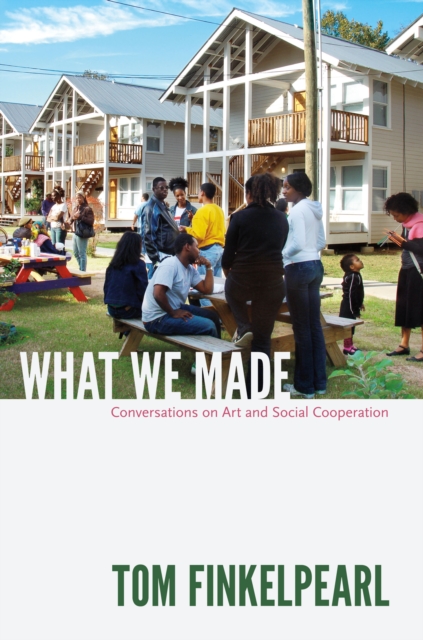 What We Made : Conversations on Art and Social Cooperation, PDF eBook