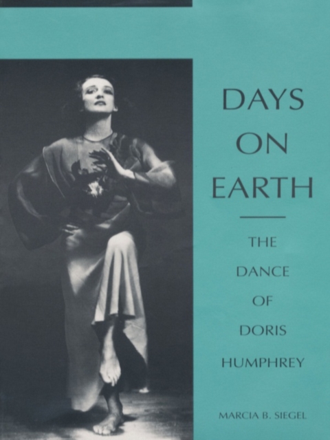 Days on Earth : The Dance of Doris Humphrey, PDF eBook