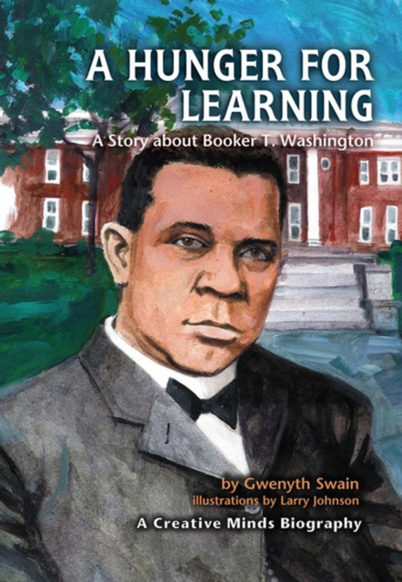 A Hunger for Learning : A Story about Booker T. Washington, PDF eBook