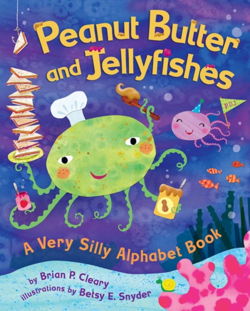 Peanut Butter and Jellyfishes : A Very Silly Alphabet Book, PDF eBook
