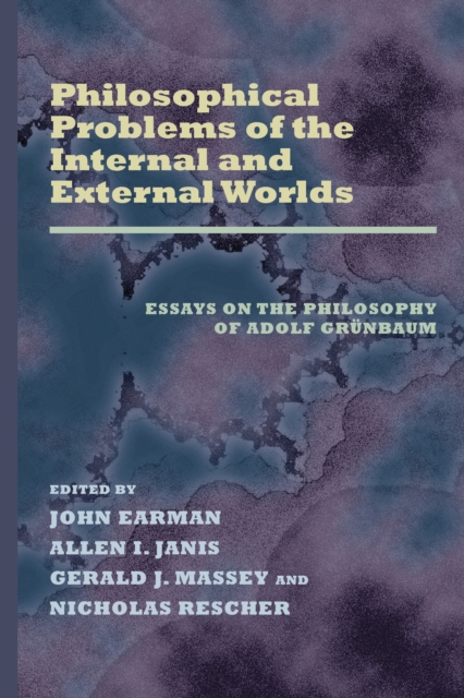 Philosophical Problems of the Internal and External Worlds : Essays on the Philosophy of Adolf Grunbaum, PDF eBook