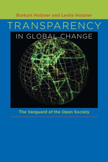 Transparency in Global Change : The Vanguard of the Open Society, PDF eBook