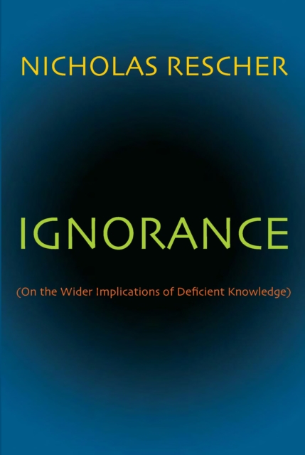 Ignorance : (On the Wider Implications of Deficient Knowledge), EPUB eBook