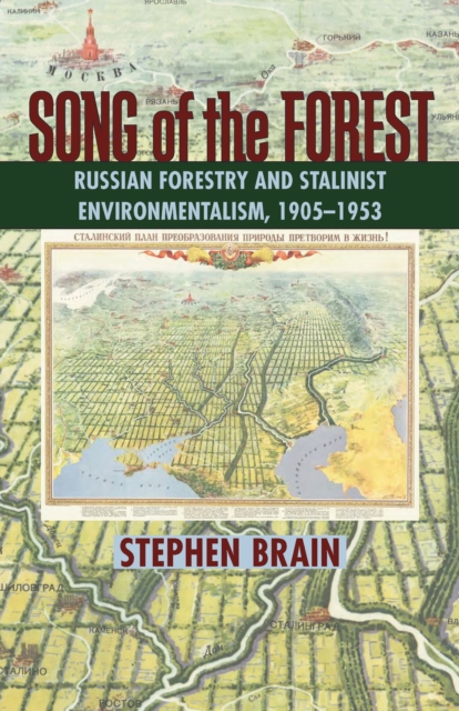 Song of the Forest : Russian Forestry and Stalinist Environmentalism, 1905-1953, PDF eBook
