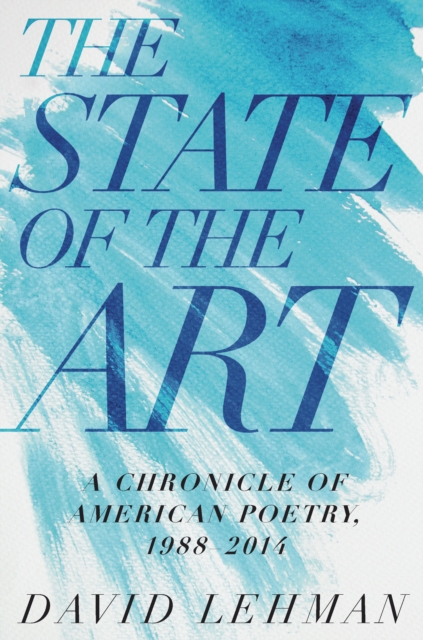 The State of the Art : A Chronicle of American Poetry, 1988-2014, EPUB eBook