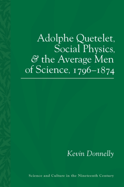Adolphe Quetelet, Social Physics and the Average Men of Science, 1796-1874, EPUB eBook