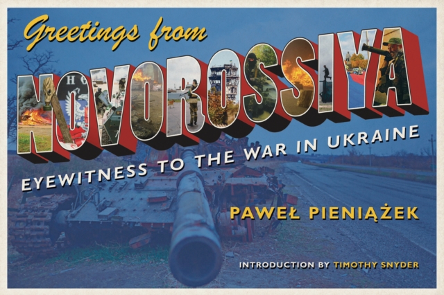 Greetings from Novorossiya : Eyewitness to the War in Ukraine, EPUB eBook