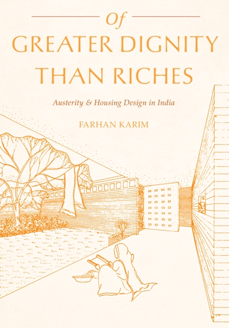 Of Greater Dignity than Riches : Austerity and Housing Design in India, EPUB eBook