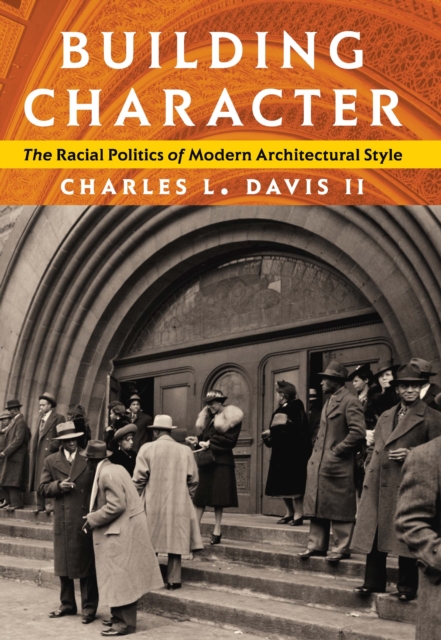 Building Character : The Racial Politics of Modern Architectural Style 1840-1945, EPUB eBook