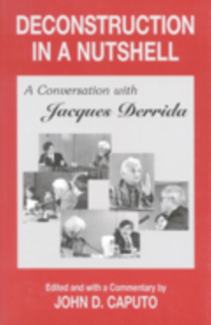 Deconstruction in a Nutshell : A Conversation with Jacques Derrida, Paperback / softback Book