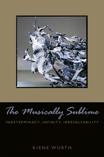 Musically Sublime : Indeterminacy, Infinity, Irresolvability, EPUB eBook