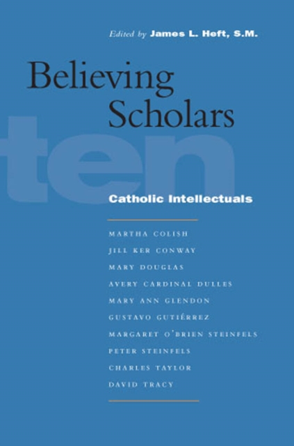 Believing Scholars : Ten Catholic Intellectuals, PDF eBook