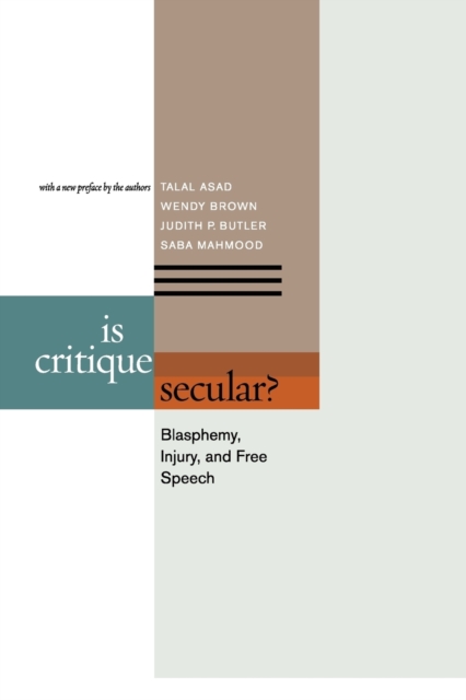 Is Critique Secular? : Blasphemy, Injury, and Free Speech, Paperback / softback Book