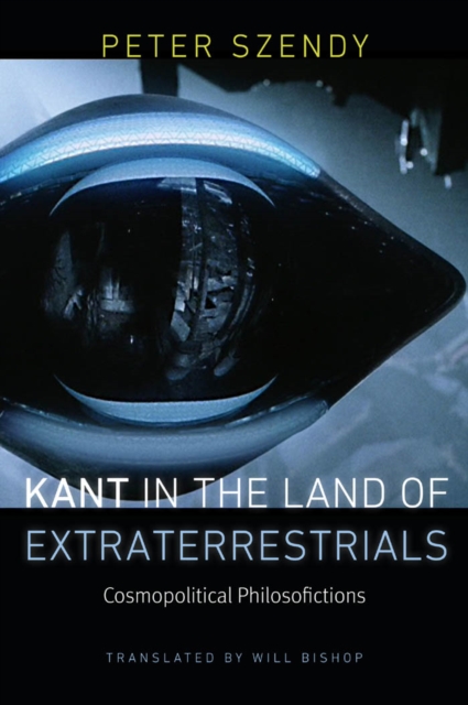 Kant in the Land of Extraterrestrials : Cosmopolitical Philosofictions, EPUB eBook