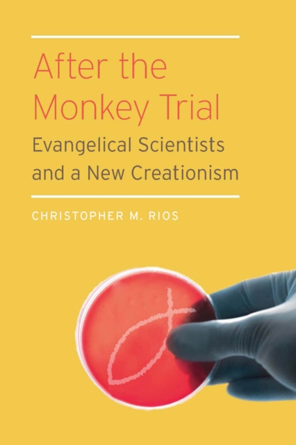 After the Monkey Trial : Evangelical Scientists and a New Creationism, EPUB eBook
