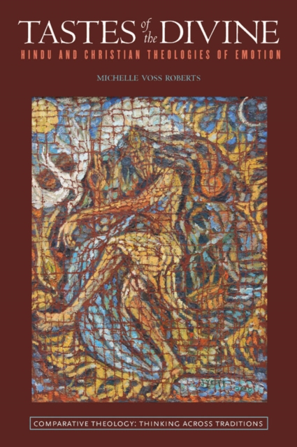 Tastes of the Divine : Hindu and Christian Theologies of Emotion, EPUB eBook