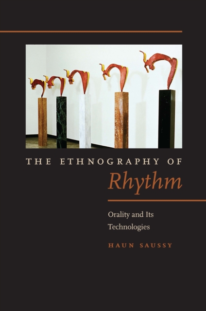 The Ethnography of Rhythm : Orality and Its Technologies, PDF eBook