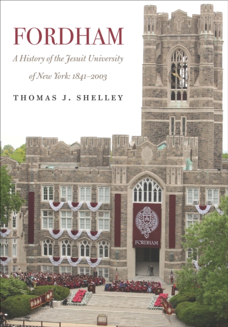 Fordham, A History of the Jesuit University of New York : 1841-2003, EPUB eBook