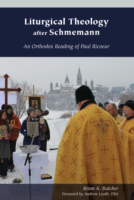 Liturgical Theology after Schmemann : An Orthodox Reading of Paul Ricoeur, EPUB eBook