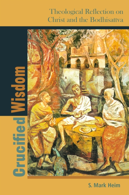 Crucified Wisdom : Theological Reflection on Christ and the Bodhisattva, PDF eBook