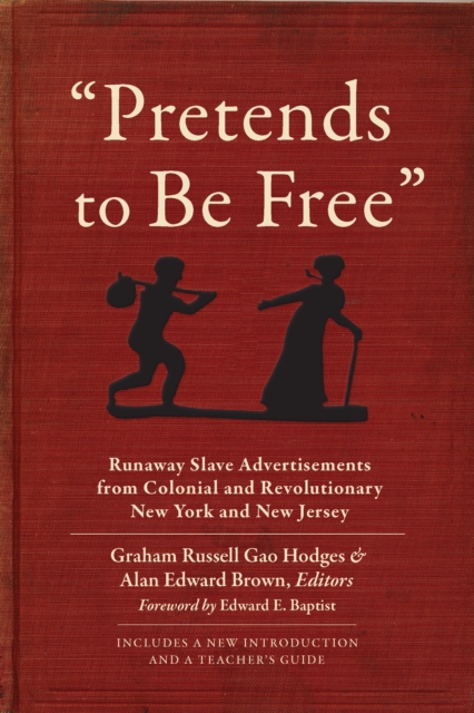 "Pretends to Be Free" : Runaway Slave Advertisements from Colonial and Revolutionary New York and New Jersey, PDF eBook