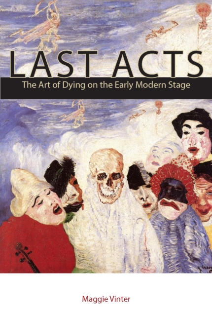 Last Acts : The Art of Dying on the Early Modern Stage, EPUB eBook