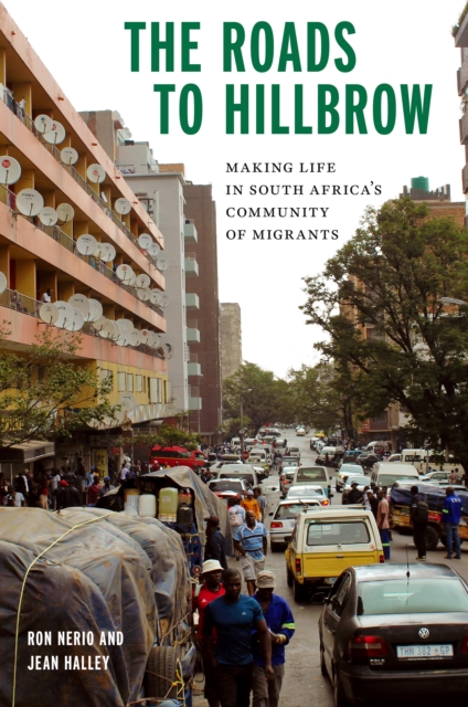 The Roads to Hillbrow : Making Life in South Africa's Community of Migrants, EPUB eBook