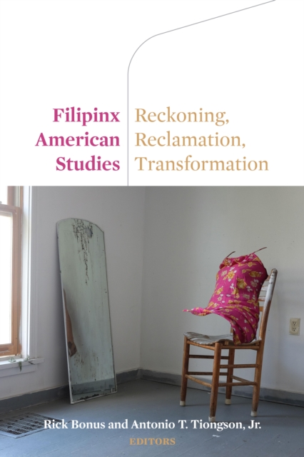 Filipinx American Studies : Reckoning, Reclamation, Transformation, EPUB eBook