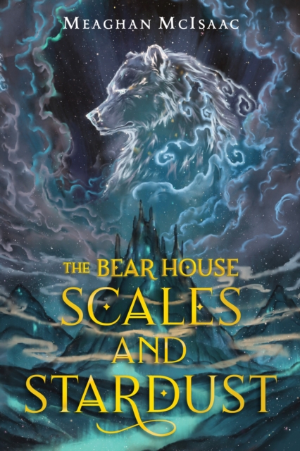 The Bear House: Scales and Stardust, Hardback Book