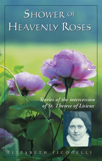 Shower of Heavenly Roses : Stories of the intercession of St. Therese of Lisieux, EPUB eBook