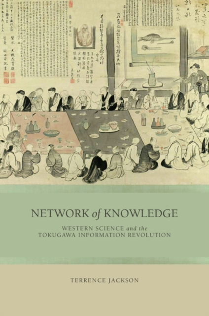 Network of Knowledge : Western Science and the Tokugawa Information Revolution, PDF eBook