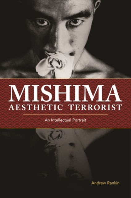 Mishima, Aesthetic Terrorist : An Intellectual Portrait, Hardback Book